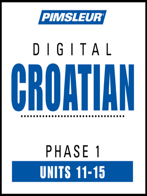Title details for Pimsleur Croatian Level 1 Lessons 11-15 by Pimsleur - Wait list
